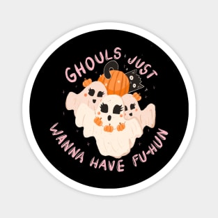Ghouls just wanna have fun Halloween t shirt girls boo Magnet